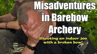 Misadventure in Barebow Archery - Shooting a broken bow in a tournament