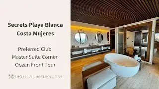 Secrets Playa Blanca Costa Mujeres Preferred Club Master Suite Corner Ocean Front Tour