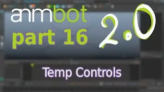 animBot 2.0 | Temp Controls | Part 16