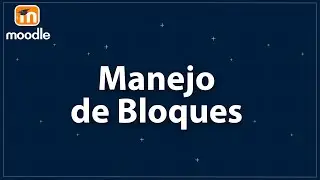 Manejo de Bloques ⚙️ en Moodle