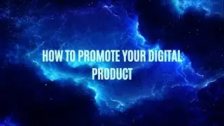 HOW TO PROMOTE YOUR DIGITAL PRODUCT / DIGITAL MARKETING SERVICES