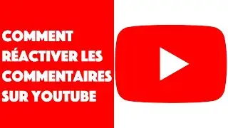 Comment réactiver les commentaires sur YouTube ?