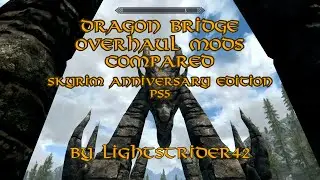 Dragon Bridge Overhaul Mods Compared--Skyrim Anniversary Edition PS5