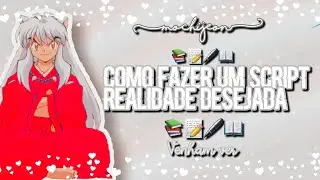 📝Como Fazer um Script Realidade Desejada 📝 (Mostrando meu Script)