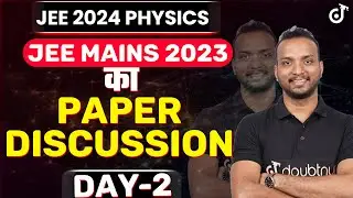 JEE 2024 Physics :-JEE MAINS 2023 का Paper Discussion Series DAY-2 Jee🔥Sourabh Sir #jee2024#JEE