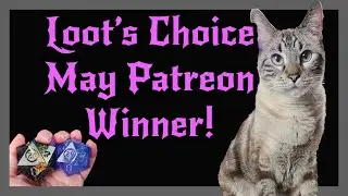 Loot's Choice - May Patreon Giveaway Winner!