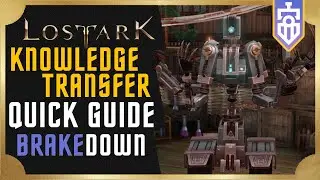 Knowledge Transfer QUICK GUIDE | Lost Ark | Brakedown #23