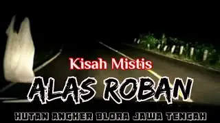 Kisah Mistis Hutan Angker Alas Roban Blora