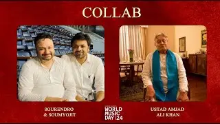 World Music Day 2024 | Collab | Ustad Amjad Ali Khan & Sourendro - Soumyojit