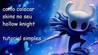 como colocar skins no seu hollow knight (tutorial simples)