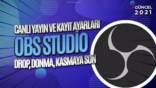OBS STUDIO NASIL KULLANILIR? OBS İLE DONMADAN YAYIN YAPMAK / OBS YAYIN AYARLARI 2021