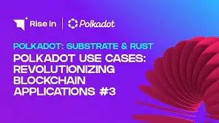 Polkadot Use Cases: Revolutionizing Blockchain Applications #3 | Polkadot: Substrate & Rust