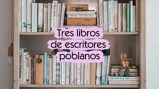 Tres libros de escritores poblanos