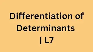 Differentiation of Determinants | L7