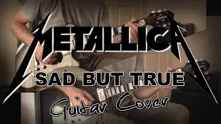 Metallica - Sad But True Guitar Cover