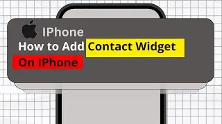 How To Add Contact Widget On IPhone