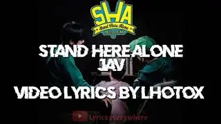 STAND HERE ALONE - JAV (video lyiric by lhotox)