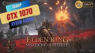 elden ring: shadow of the erdtree | gtx 1070 + ryzen3 4350g | DLC Performance