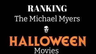 Ranking The Michael Myers Halloween Movies