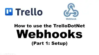 TrelloDotNet - How to Work with Webhooks (Part 1 - Setup)
