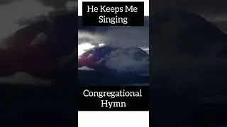 He Keeps Me Singing- Congregational Hymn