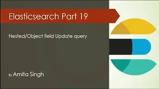 Update query  for Nested Vs Object type ELASTICSEACH  | Elastcisearch Tutorial | Elk Stack