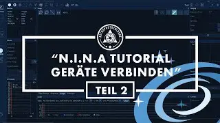 NINA Tutorial Teil2 // Verbinden des Equipments wie etwa der Kamera und der Montierung