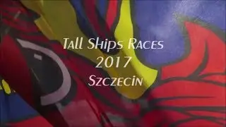 Tall Ships' Races 2017 - SZCZECIN /HD/ ireneusz ryszkowski