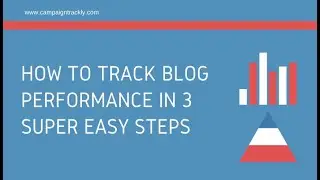 How to Track Blog Performance with a Few Clicks using an Advanced URL Builder