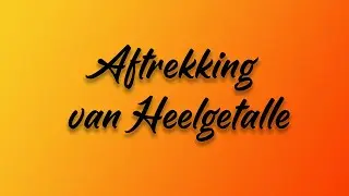 Aftreking van Heelgetalle