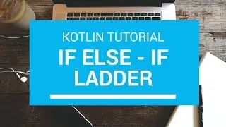 Kotlin Tutorial - Chapter (32): Kotlin if else if ladder