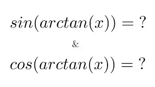 sin(arctan(x)) & cos(arctan(x))