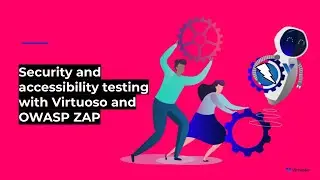 Security and accessibility testing with Virtuoso and OWASP ZAP