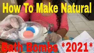 How To Make Natural Bath Bombs 2021 * Part 1*
