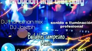 CAMPESINOS BAILABLES MIX. DJ Joseph & DJ Jhonathan Mix. (ERUPTION LINE DISCPLAY)