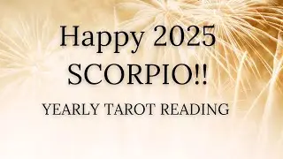 SCORPIO  - ✨️ Happy New Year!! 🎇