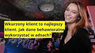 Kama Kotowska - Wkurzony klient to najlepszy klient. Jak dane behawioralne wykorzystać w adsach?