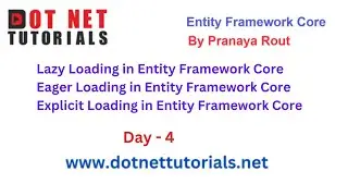 Lazy vs. Eager vs. Explicit Loading in EF Core | Day 4 | By Pranaya Rout | Dot Net Core Tutorials