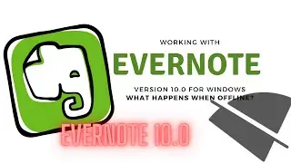 Evernote version 10.0 for Windows - What Happens When You're OFFLINE? 📡