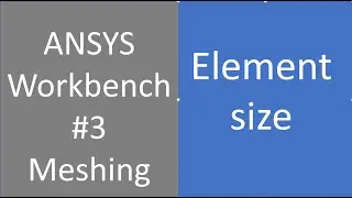 03 ANSYS Workbench | Element Size