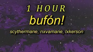 Scythermane, NXVAMANE, LXKERSON - BUFÓN! | 1 hour