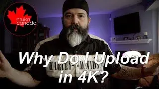 Uploading to YouTube in 4K. Should You? Why Do I?