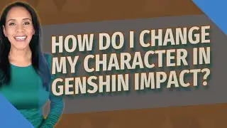 How do I change my character in Genshin impact?