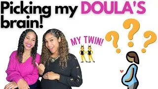 CHAT WITH MY DOULA! (WHO HAPPENS TO BE MY TWIN!)