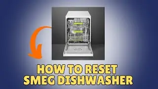 How To Reset Smeg Dishwasher