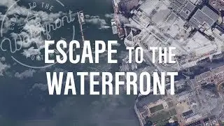 Escape to the Waterfront