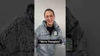 “We’re Therapists”