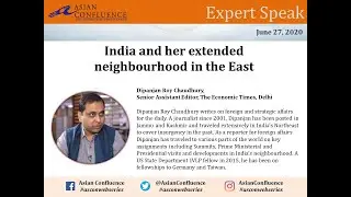 AsCon Expert Speak || India and her extended neighbourhood in the East