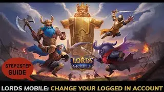 How to Switch Linked Account on Lords Mobile? Change Your Logged in Account (2024)