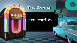 The Zanies - Frustration